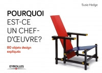 Pourquoi est-ce un chef d'oeuvre ? 80 objets design expliqués